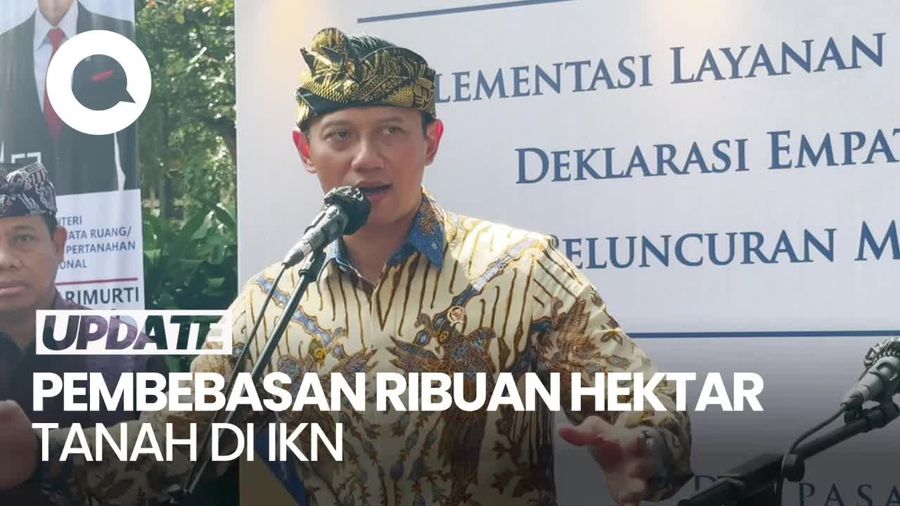 2.086 Hektar Tanah di IKN Belum Bebas, AHY: Sedang Tuntaskan Ganti Untung