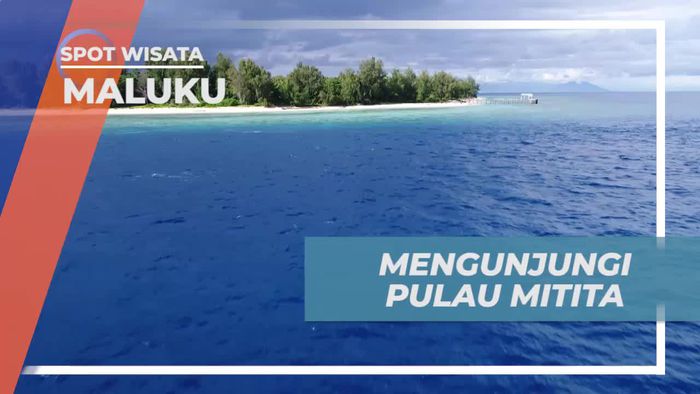Berkunjung ke Pulau Mitita Melihat Keindahan Alam Maluku