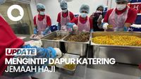 Intip Dapur Katering Haji RI, Jemaah Dapat Full Makanan Selama Ibadah
