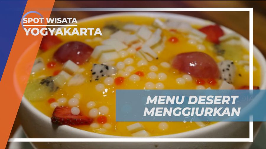 Memesan Beragam Menu Desert yang Menggiurkan Mata dan Lidah, Yogyakarta