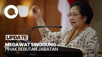 Saat Megawati Singgung Jabatan Menteri Mulai Jadi Rebutan