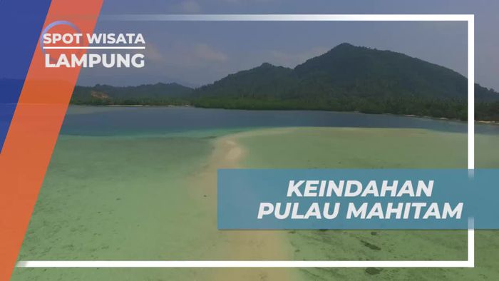 Pulau Mahatam, Panorama Keindahan Alam di Lampung