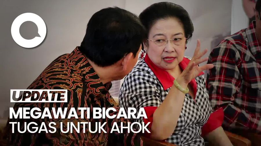 Kala Megawati Sebut Sudah Ada Tugas untuk Ahok
