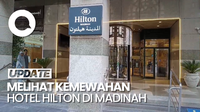 Selama di Madinah, Calon Jemaah Haji Khusus Maktour Menginap di Hilton