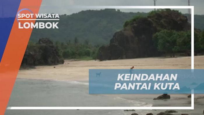 Vacation Seru di Pantai Kuta Lombok, Menikmati Keindahan Alamnya