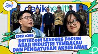 Detikcom Leaders Forum Arah Industri Tembakau dan Pengaturan Akses Anak