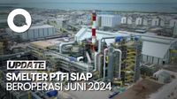 Juni 2024, Smelter Kedua PT Freeport Indonesia Siap Beroperasi