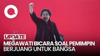 Megawati: Pemimpin Itu Berjuang untuk Bangsa, Tak Lari dari Tanggung Jawab