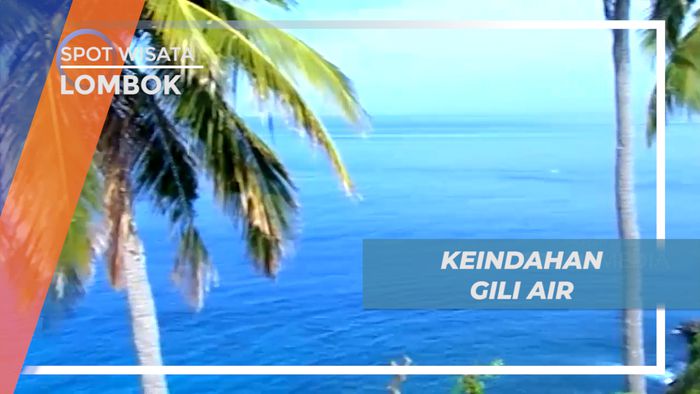 Mengeksplor Keindahan Alam Gili Air, Gili Meno dan Gili Trawangan di Pulau Lombok