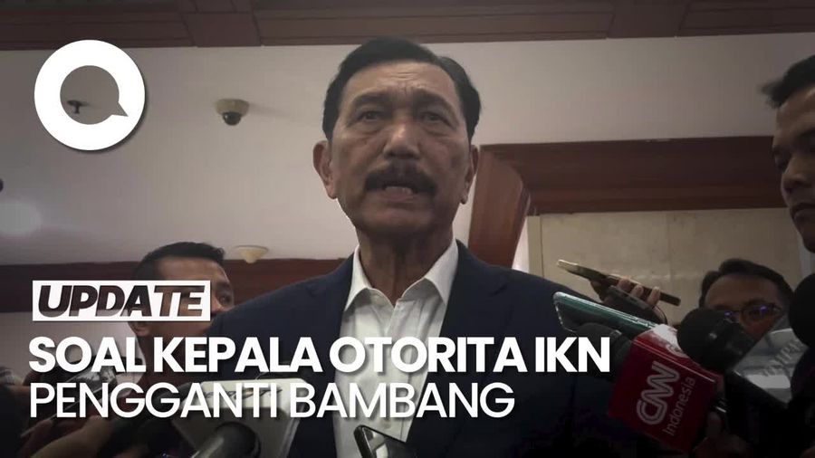 Kata Luhut soal Kepala Otorita IKN Baru Pengganti Bambang Susantono