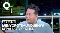 Kepala Otorita IKN Mundur, Bos PPI: Bangun Ibu Kota Bukan Perkara Gampang