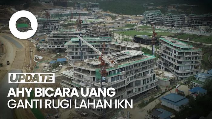AHY Sebut akan Ada Uang Ganti Rugi Pembebasan Lahan IKN