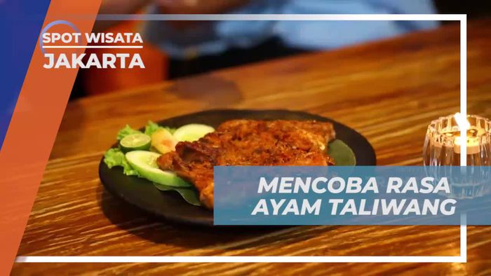 Mencicipi Ayam Taliwang yang Sungguh Menggugah Selera Jakarta
