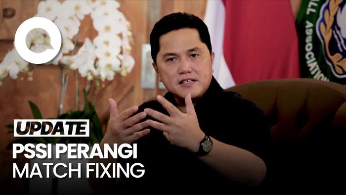 Keras! Cara Erick Thohir Berantas Pelaku Match Fixing Liga Indonesia