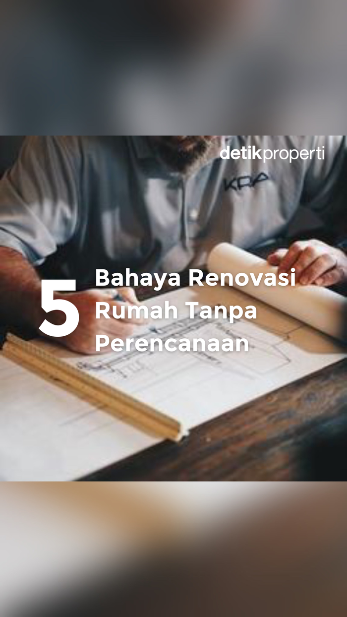 5 Bahaya Renovasi Rumah Tanpa Perencanaan