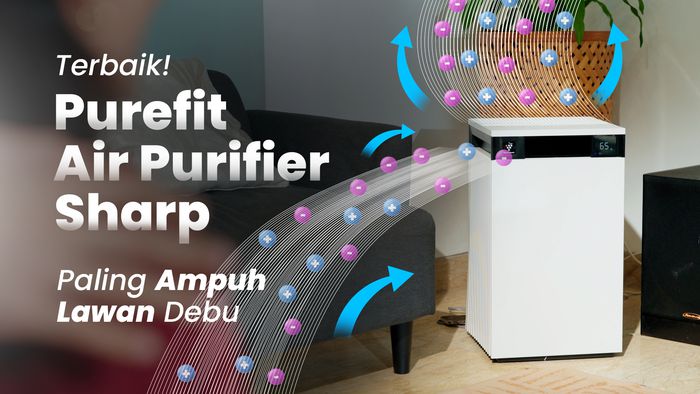 Jaga Kualitas Udara di Rumah Dengan Purefit Air Purifier Sharp