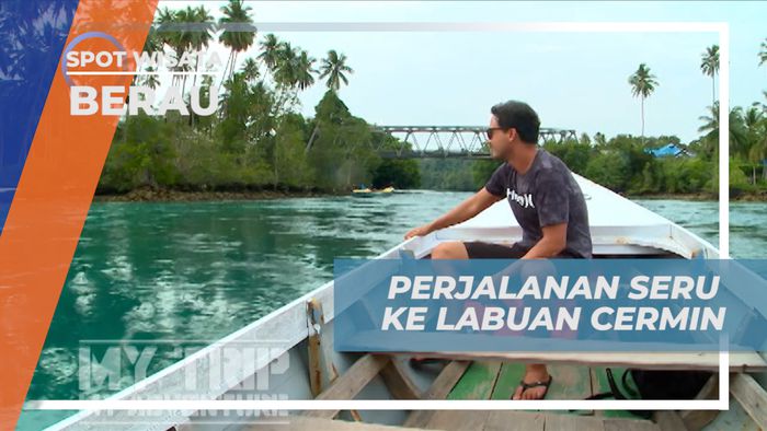 Menikmati Indahnya Suguhan Alam Menuju Labuan Cermin yang Bikin Jatuh Cinta, Berau