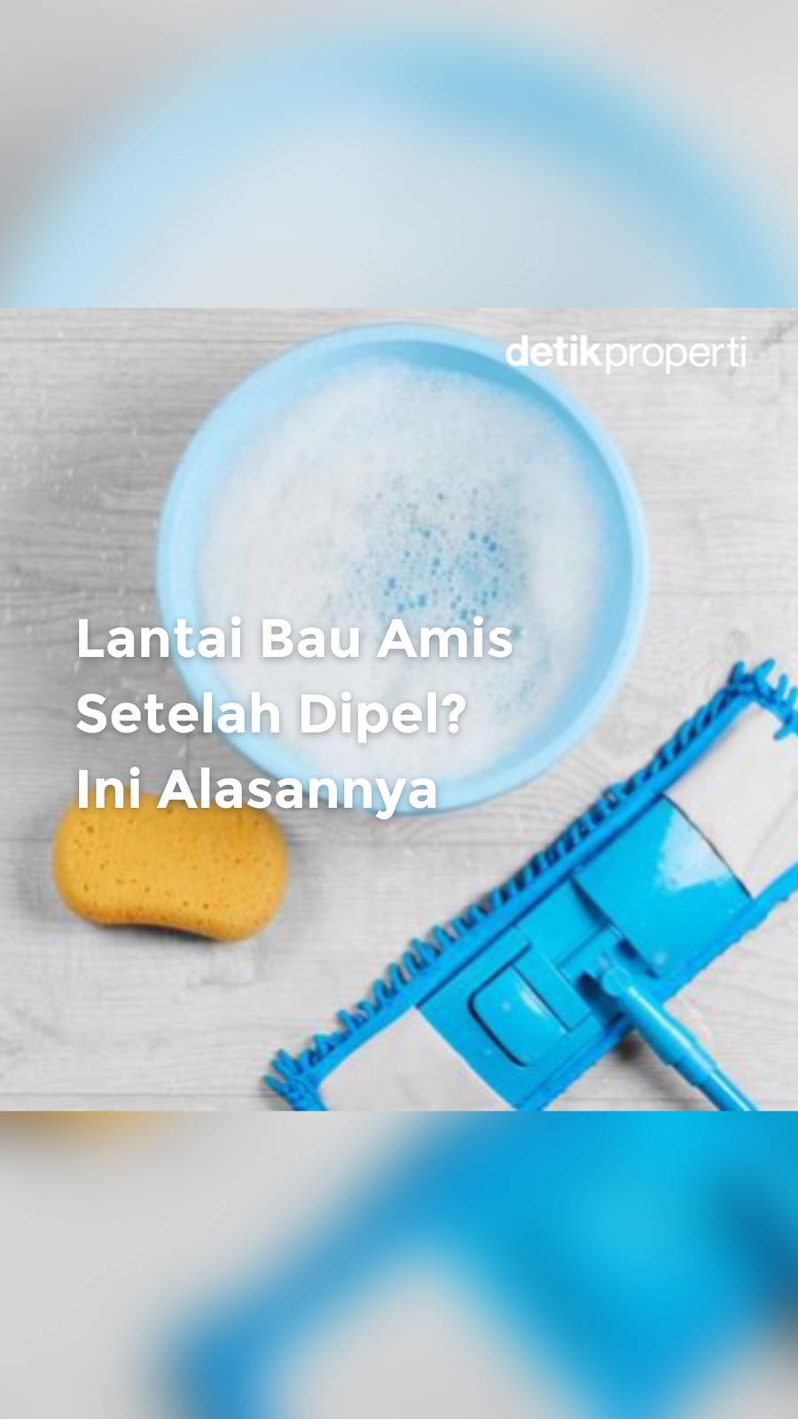 Lantai Bau Amis Setelah Dipel? Ini Alasannya