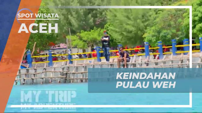 Melihat Dari Dekat Keindahan Pulau Weh Aceh