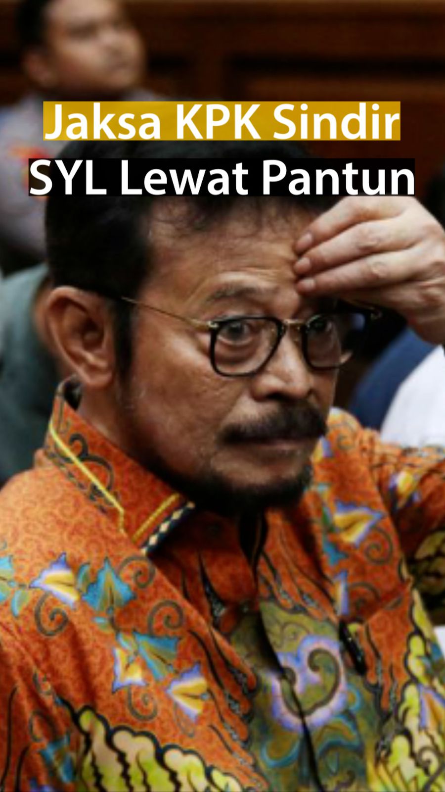 Pantun Jaksa KPK ke SYL: Jangan Ngaku Pahlawan, Jika Masih Suka Biduan