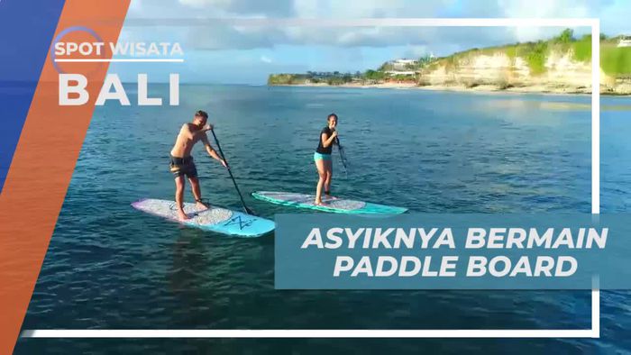 Bermain Paddle Board Menyusuri Keindahan Pantai Bali