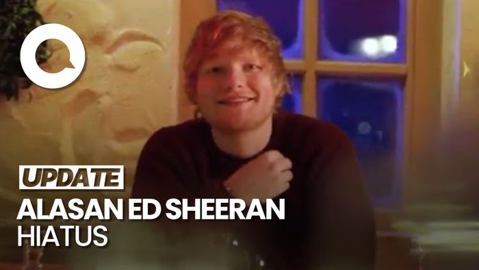  Ed Sheeran Putuskan Hiatus Bikin Lagu
