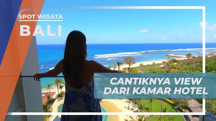 Melihat Keindahan Panorama Pantai Dari Kamar Penginapan Bali