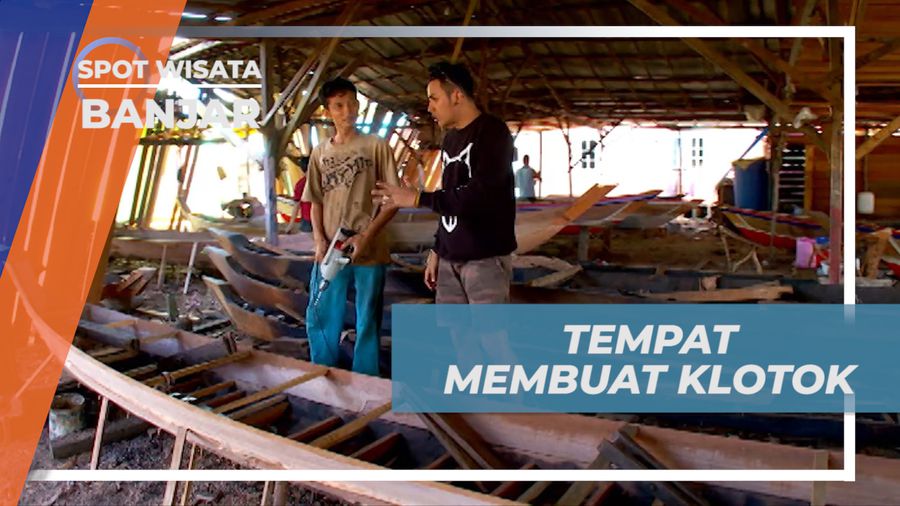 Klotok, Mengunjungi Tempat Pembuatan Alat Transportasi Air Khas Banjarmasin