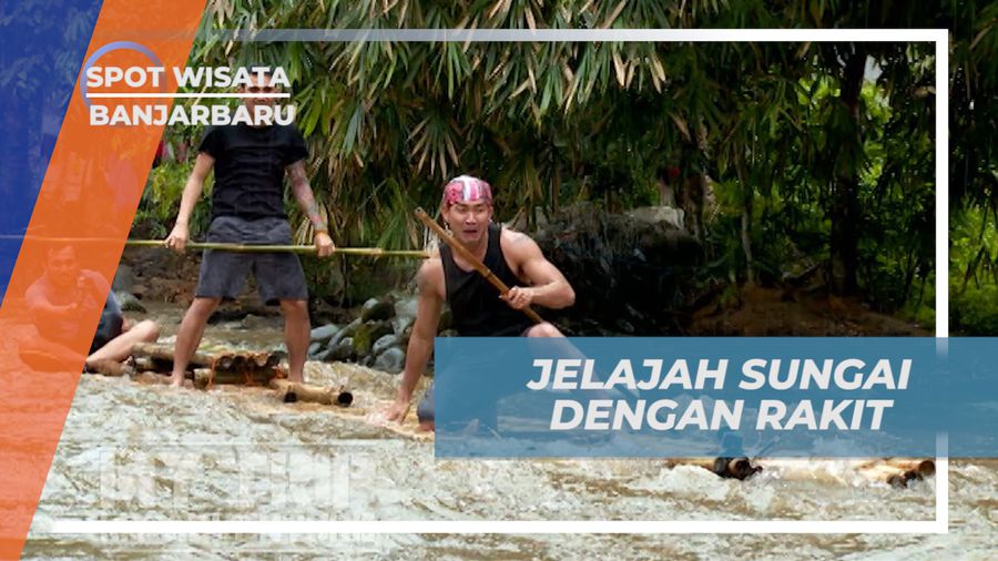 Berpetualang, Menjelajahi Sungai Desa Loksado dengan Rakit Bambu, Banjarbaru