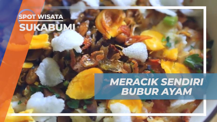 Meracik Sendiri Bubur Ayam, di Kota Seribu Bubur, Sukabumi