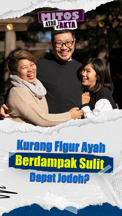 Mitos atau Fakta: Efek Fatherless Bikin Wanita Sulit Dapat Jodoh?