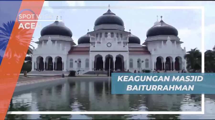 Masjid Baiturrahman di Aceh yang Memiliki Unsur Eropa Dalam Arsitektur Bangunannya