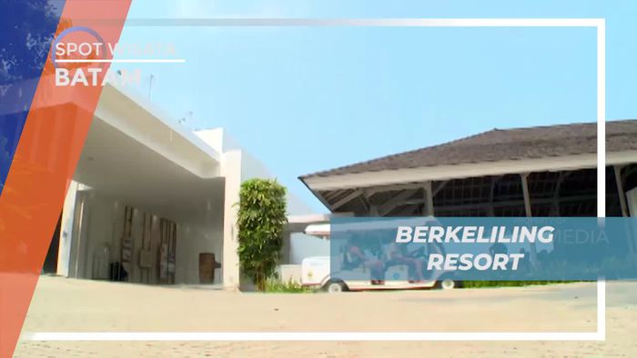 Berkeliling Kawasan Resort yang Memiliki Nuansa Sejuk di Batam