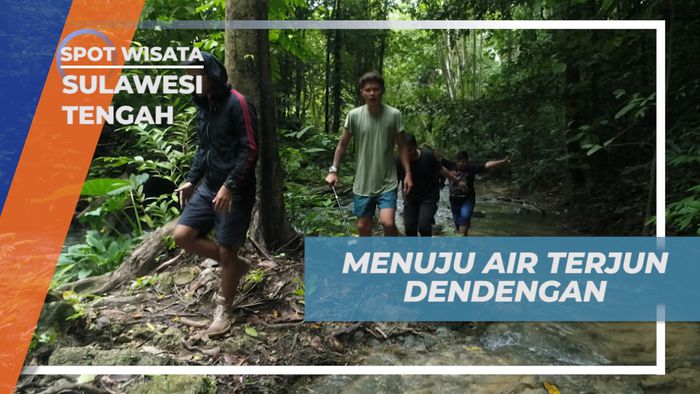 Menyusuri Tepian Sungai, Menuju Air Terjun Dendengan, Sulawesi Tengah