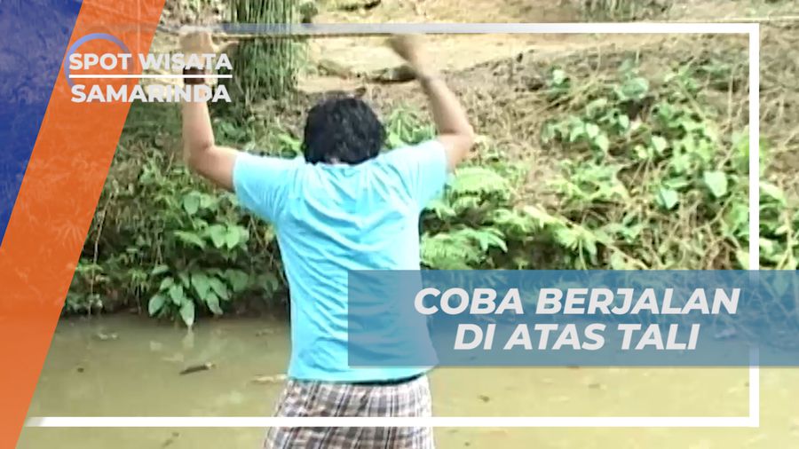 Jaga Keseimbangan, Mencoba Berjalan di Atas Tali, Samarinda