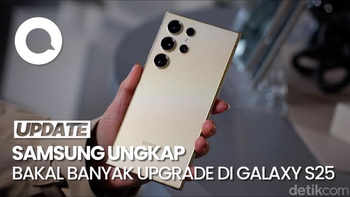 Samsung Ungkap Bakal Banyak Upgrade di Galaxy S25 Mendatang