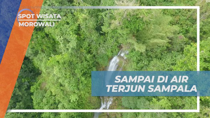 Seru-seruan Mengeksplor Pesona Keindahan Alam Air Terjun Sampala, Morowali