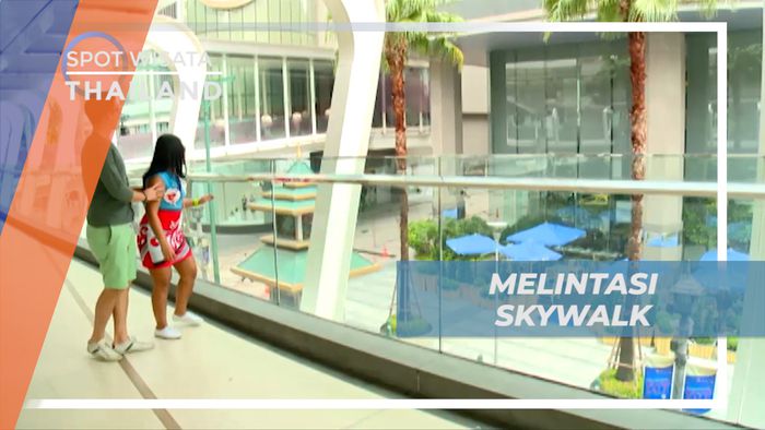 Menikmati Vacation, Jalan-jalan Santai Melintasi Skywalk, Thailand