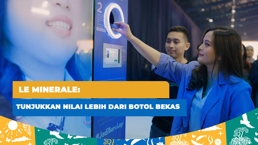 Le Minerale: Tunjukkan Nilai Lebih dari Botol Bekas