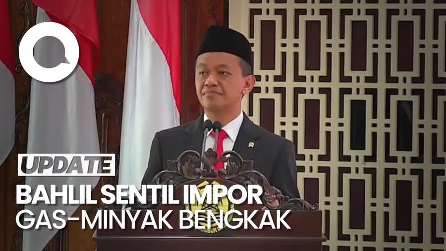 Baru Jadi Menteri ESDM, Bahlil Sentil Impor Minyak-Gas Bengkak