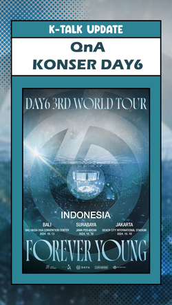 K-Talk Update: Menjawab Tentang Konser DAY6 hingga Masalah QN