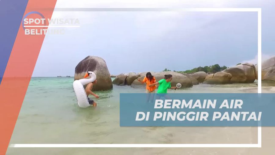 Bermain Air di Antara Bebatuan Besar Pantai Tanjung Tinggi Belitung