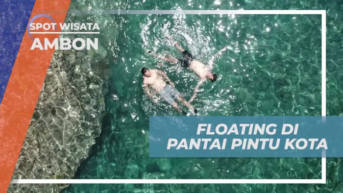 Floating Seru Menikmati Keindahan Alam Pantai Pintu Kota Ambon