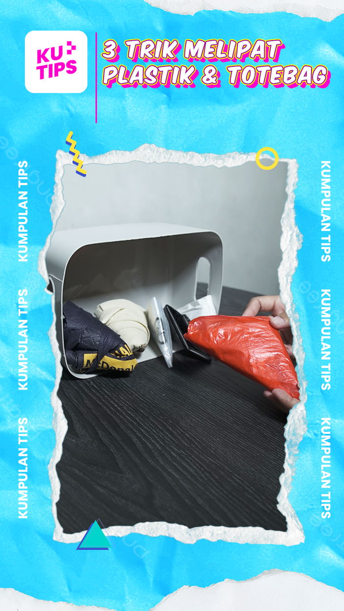 KuTips: 3 Lifehack Melipat Plastik dan Totebag, Bye Berantakan!