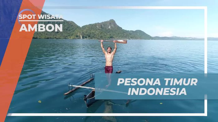 Melihat Keindahan Alam di Sudut Timur Indonesia Dari Dekat, Ambon