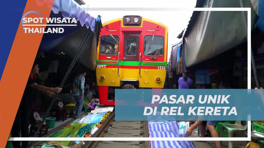 Berkunjung ke Pasar Unik di Perlintasan Rel Kereta Thailand