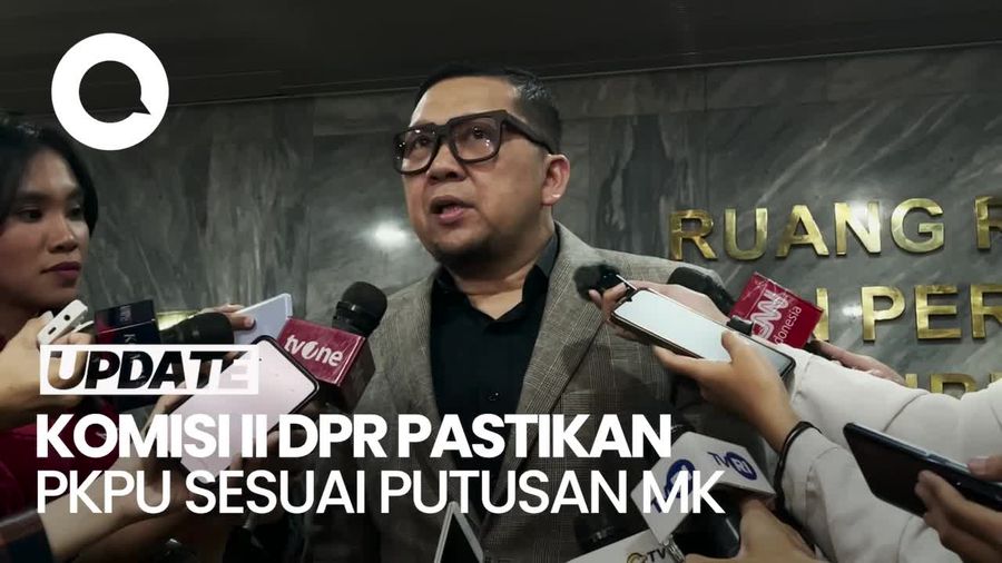 Komisi II DPR Pastikan PKPU Mengacu Pada Putusan MK: Baik Amar-Penjelasan