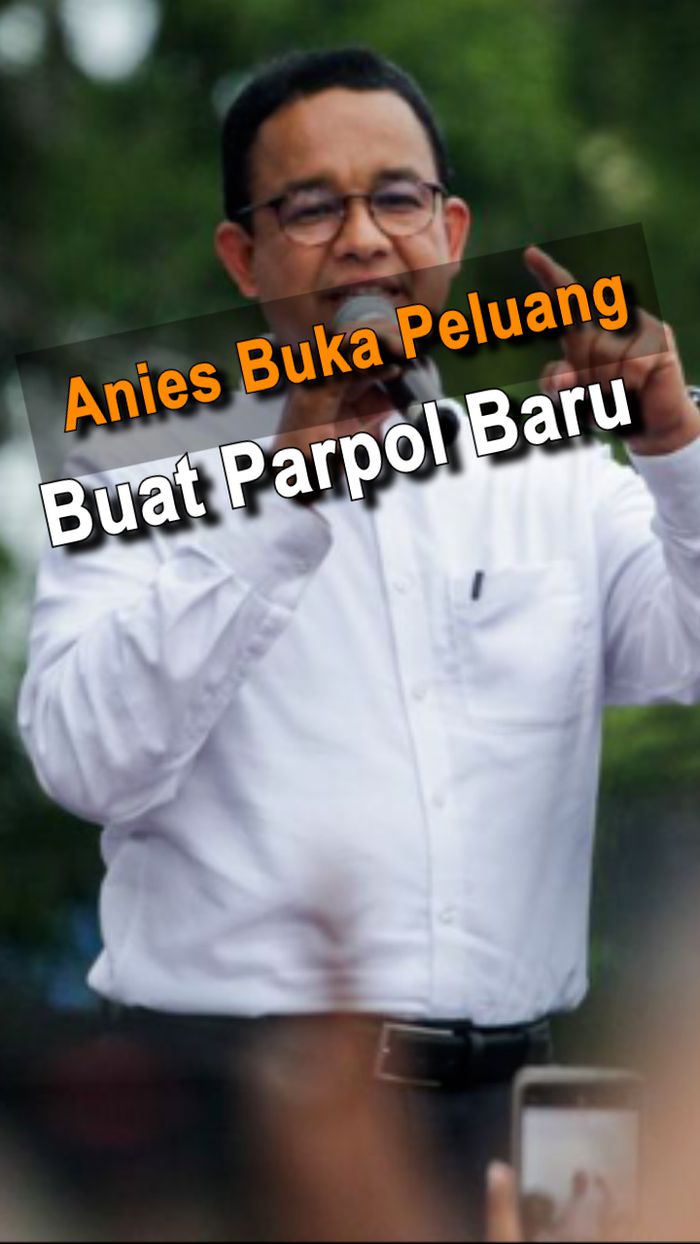 Tak Maju Pilkada, Anies Buka Peluang Bikin Partai Politik Baru