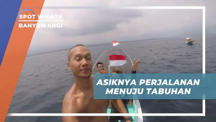 Berperahu Melintasi Laut Banyuwangi Menuju Tabuhan