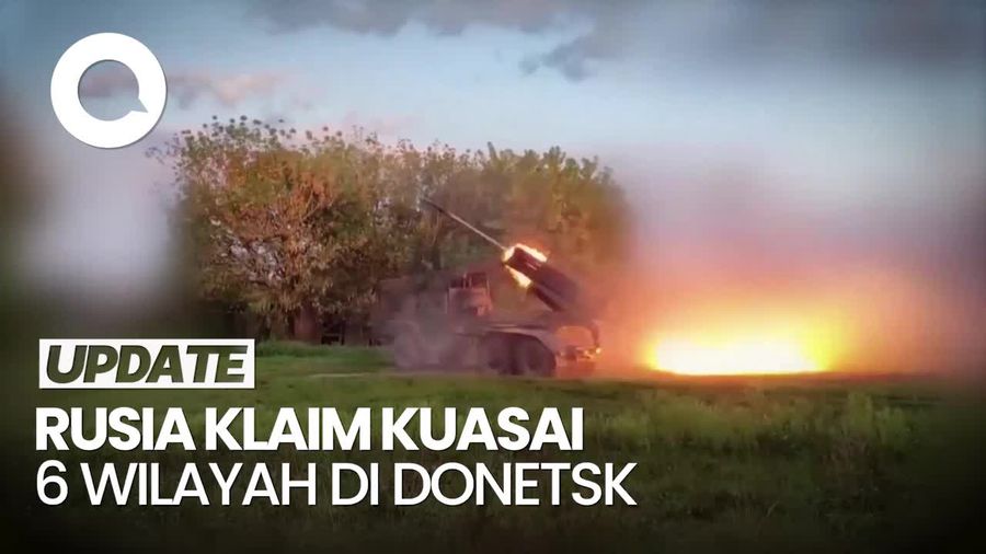 Luncurkan Serangan Besar, Rusia Klaim Kuasai 6 Wilayah di Donetsk Ukraina